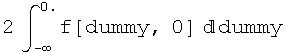 2 ∫_ (-∞)^0.f[dummy, 0] dummy