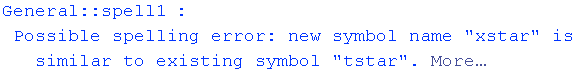 General :: spell1 : Possible spelling error: new symbol name \"xstar\" is similar to existing symbol \"tstar\".  More…
