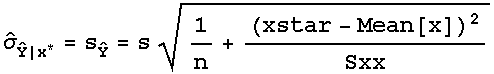 Overscript[σ,^] _ (Overscript[Y,^] | x^*) = s_Overscript[Y,^] = s (1/n + (xstar - Mean[x])^2/Sxx)^(1/2)