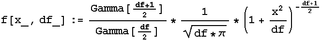 f[x_, df_] := Gamma[(df + 1)/2]/Gamma[df/2] * 1/(df * π)^(1/2) * (1 + x^2/df)^(-(df + 1)/2)