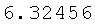 6.32456