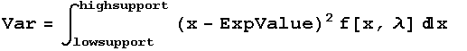 Var = ∫_lowsupport^highsupport (x - ExpValue)^2 f[x, λ] x   
