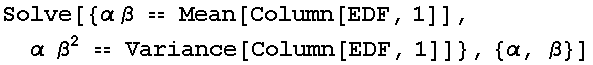 Solve[{α β == Mean[Column[EDF, 1]], α  β^2 == Variance[Column[EDF, 1]]}, {α, β}]