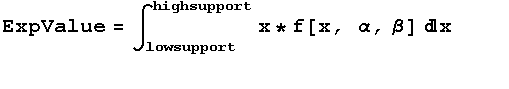 ExpValue = ∫_lowsupport^highsupport x * f[x, α, β] x         