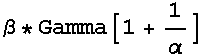 β * Gamma[1 + 1/α]