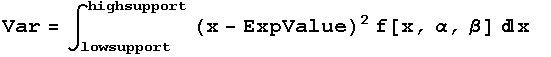 Var = ∫_lowsupport^highsupport (x - ExpValue)^2 f[x, α, β] x   