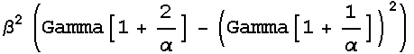 β^2 (Gamma[1 + 2/α] - (Gamma[1 + 1/α])^2)