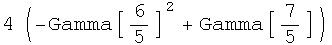 4 (-Gamma[6/5]^2 + Gamma[7/5])