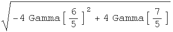 (-4 Gamma[6/5]^2 + 4 Gamma[7/5])^(1/2)