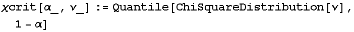 χcrit[α_, ν_] := Quantile[ChiSquareDistribution[ν], 1 - α]