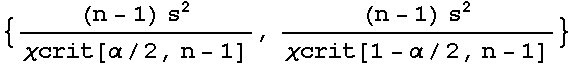{((n - 1) s^2)/χcrit[α/2, n - 1], ((n - 1) s^2)/χcrit[1 - α/2, n - 1]}