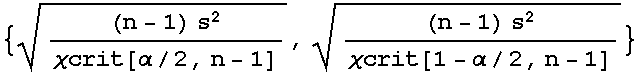 {((n - 1) s^2)/χcrit[α/2, n - 1]^(1/2), ((n - 1) s^2)/χcrit[1 - α/2, n - 1]^(1/2)}