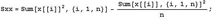 Sxy = Sum[x[[i]] * y[[i]], {i, 1, n}] - (Sum[x[[i]], {i, 1, n}] * Sum[y[[i]], {i, 1, n}])/n ; 