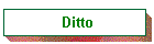 Ditto