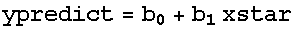 ypredict = b_0 + b_1 xstar