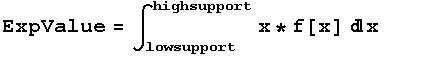 ExpValue = ∫_lowsupport^highsupport x * f[x] x       