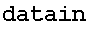 datain