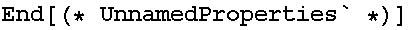 End[(* UnnamedProperties` *)]