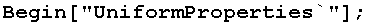 Begin["UniformProperties`"] ;