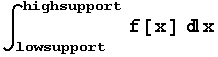 ∫_lowsupport^highsupport f[x] x