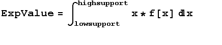 ExpValue = ∫_lowsupport^highsupport x * f[x] x         