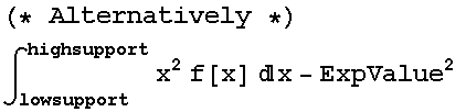 (* Alternatively *)∫_lowsupport^highsupport x^2 f[x] x - ExpValue^2 