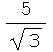 5/3^(1/2)