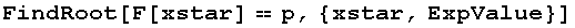 FindRoot[F[xstar] == p, {xstar, ExpValue}]