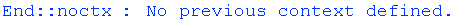 End :: noctx : No previous context defined.