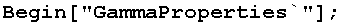 Begin["GammaProperties`"] ;