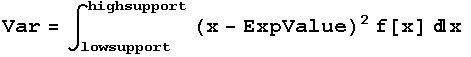 Var = ∫_lowsupport^highsupport (x - ExpValue)^2 f[x] x 
