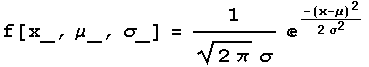 f[x_, μ_, σ_] = 1/((2π)^(1/2) σ) ^-(x - μ)^2/(2σ^2)
