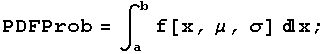 PDFProb = ∫_a^b f[x, μ, σ] x ;