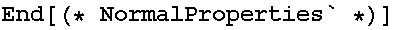 End[(* NormalProperties` *)]