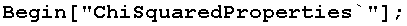 Begin["ChiSquaredProperties`"] ;