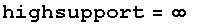highsupport = ∞  