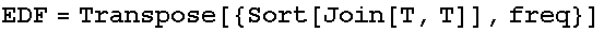 EDF = Transpose[{Sort[Join[T, T]], freq}]