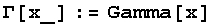Γ[x_] := Gamma[x]
