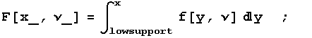 F[x_, ν_] = ∫_lowsupport^x f[y, ν] y     ;      