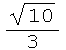 10^(1/2)/3
