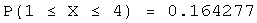 P(1 ≤ X ≤ 4) = 0.164277