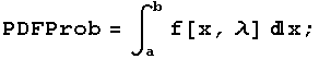 PDFProb = ∫_a^b f[x, λ] x ;