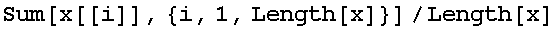Sum[x[[i]], {i, 1, Length[x]}]/Length[x]