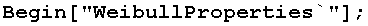 Begin["WeibullProperties`"] ;