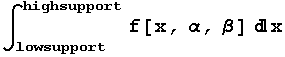 ∫_lowsupport^highsupport f[x, α, β] x