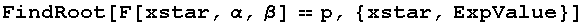 FindRoot[F[xstar, α, β] == p, {xstar, ExpValue}]
