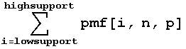 Underoverscript[∑, i = lowsupport, arg3] pmf[i, n, p]