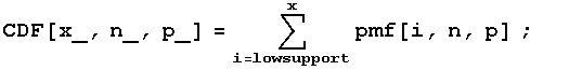 CDF[x_, n_, p_] = Underoverscript[∑, i = lowsupport, arg3] pmf[i, n, p] ;        