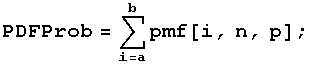 PDFProb = Underoverscript[∑, i = a, arg3] pmf[i, n, p] ;