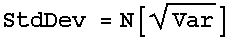 StdDev = N[Var^(1/2)]